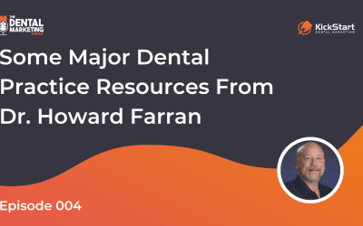 EP 004 Some Major Dental Practice Resources from Dr. Howard Farran